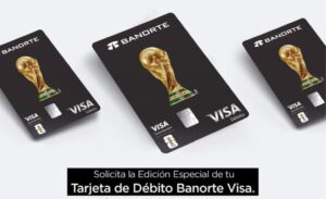 Visa y Banorte lanzan tarjetas Edición Especial de la Copa Mundial FIFA 2026